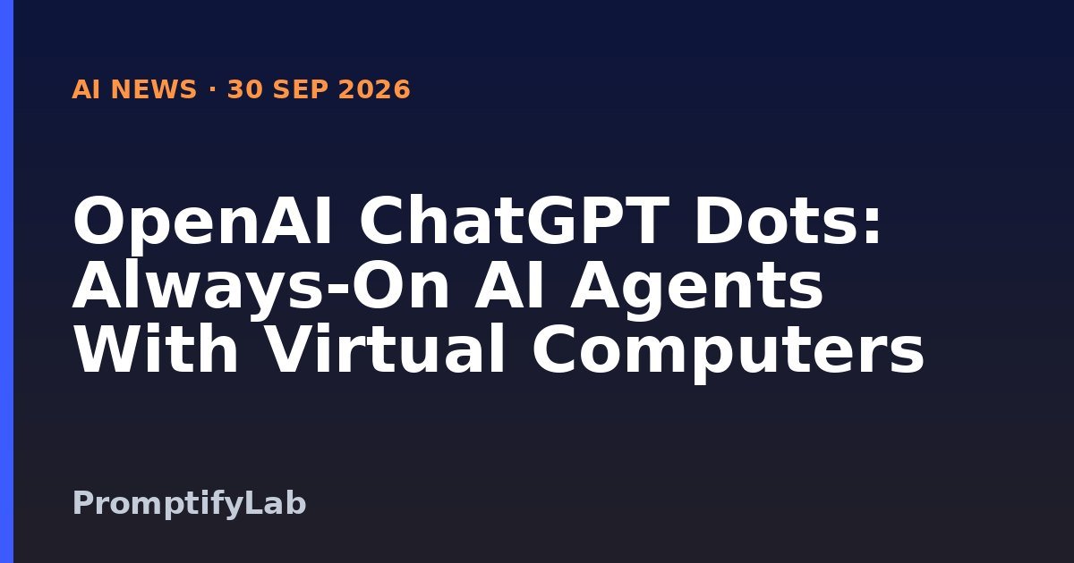 AI News title card: OpenAI ChatGPT Dots: Always-On AI Agents With Virtual Computers